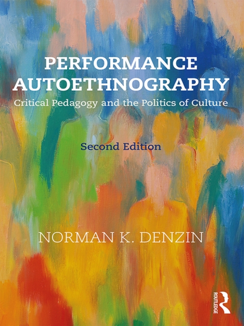 Performance Autoethnography : Critical Pedagogy and the Politics of Culture, EPUB eBook