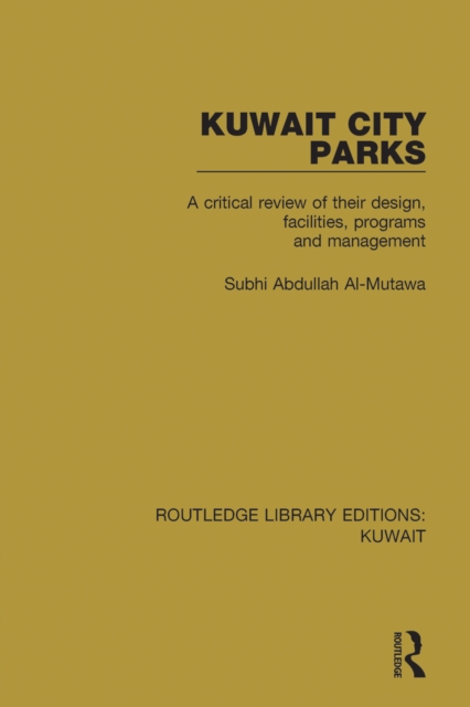 Kuwait City Parks : A Critical Review of their Design, Facilities, Programs and Management, EPUB eBook
