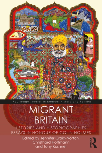 Migrant Britain : Histories and Historiographies: Essays in Honour of Colin Holmes, PDF eBook