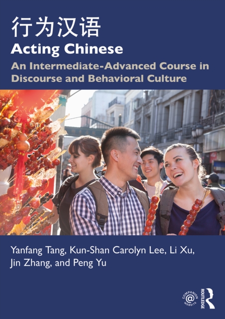 Acting Chinese : An Intermediate-Advanced Course in Discourse and Behavioral Culture ????, PDF eBook