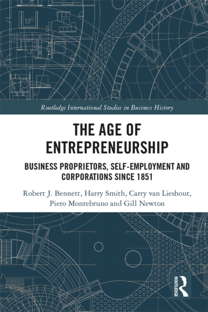 The Age of Entrepreneurship : Business Proprietors, Self-employment and Corporations Since 1851, PDF eBook
