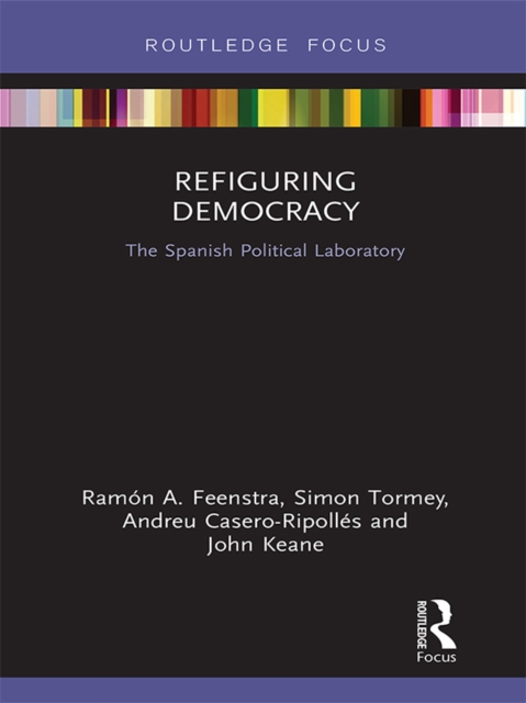 Refiguring Democracy : The Spanish Political Laboratory, EPUB eBook
