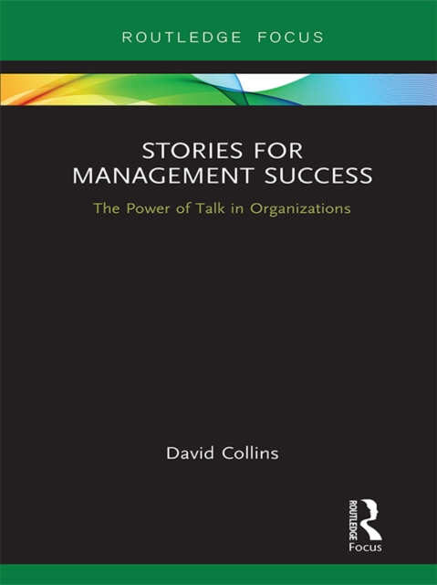 Stories for Management Success : The Power of Talk in Organizations, PDF eBook