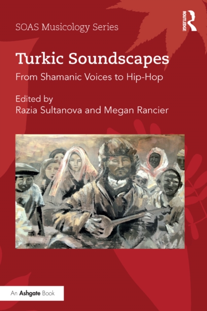 Turkic Soundscapes : From Shamanic Voices to Hip-Hop, EPUB eBook