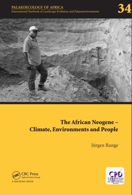 The African Neogene - Climate, Environments and People : Palaeoecology of Africa 34, PDF eBook