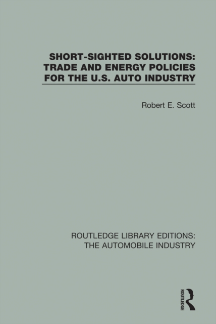 Short Sighted Solutions: Trade and Energy Policies for the US Auto Industry, PDF eBook