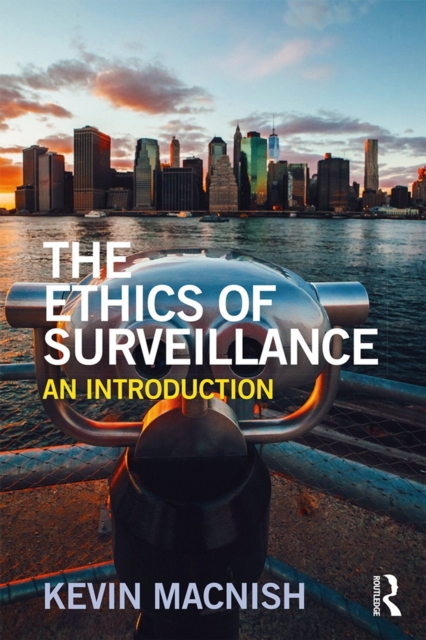 The Ethics of Surveillance : An Introduction, PDF eBook