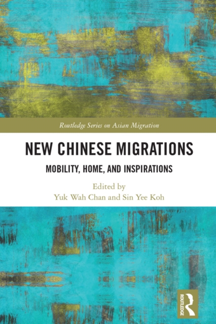 New Chinese Migrations : Mobility, Home, and Inspirations, EPUB eBook