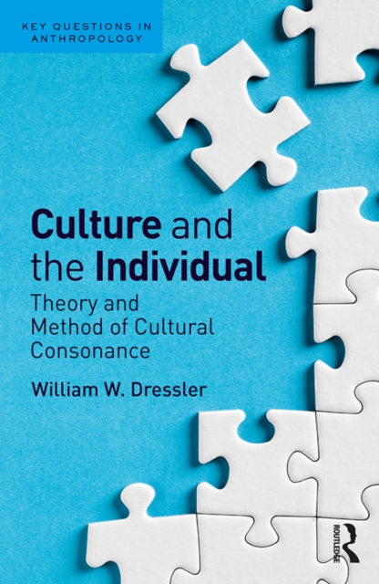 Culture and the Individual : Theory and Method of Cultural Consonance, PDF eBook