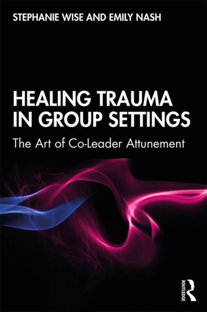 Healing Trauma in Group Settings : The Art of Co-Leader Attunement, EPUB eBook
