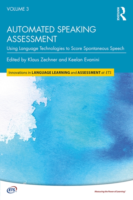 Automated Speaking Assessment : Using Language Technologies to Score Spontaneous Speech, PDF eBook