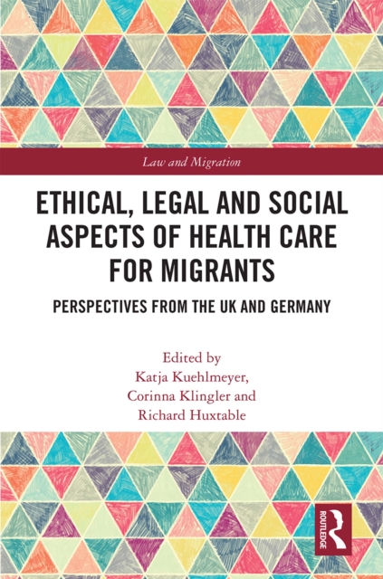 Ethical, Legal and Social Aspects of Healthcare for Migrants : Perspectives from the UK and Germany, PDF eBook