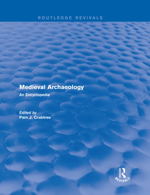 Routledge Revivals: Medieval Archaeology (2001) : An Encyclopedia, PDF eBook