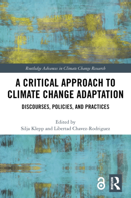 A Critical Approach to Climate Change Adaptation : Discourses, Policies and Practices, EPUB eBook