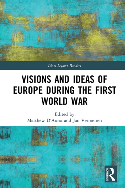 Visions and Ideas of Europe during the First World War, EPUB eBook