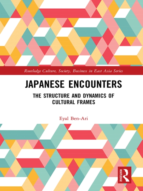 Japanese Encounters : The Structure and Dynamics of Cultural Frames, PDF eBook