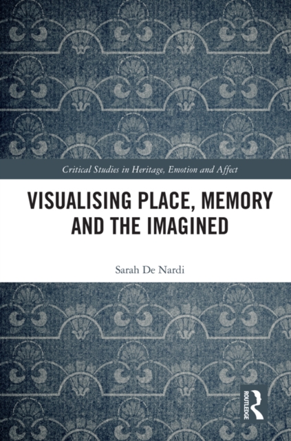 Visualising Place, Memory and the Imagined, PDF eBook