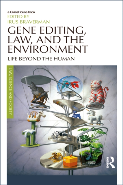 Gene Editing, Law, and the Environment : Life Beyond the Human, PDF eBook