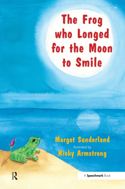 The Frog Who Longed for the Moon to Smile : A Story for Children Who Yearn for Someone They Love, EPUB eBook