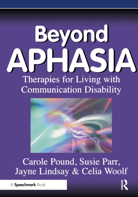 Beyond Aphasia : Therapies For Living With Communication Disability, PDF eBook