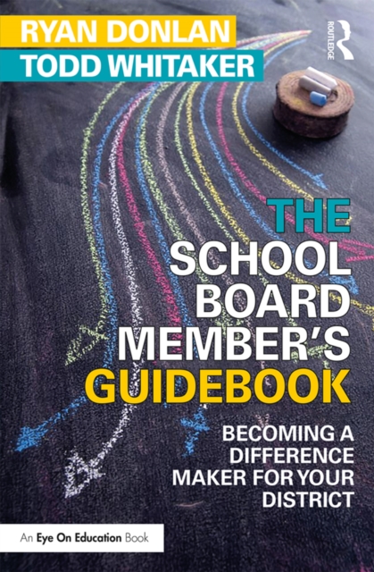 The School Board Member's Guidebook : Becoming a Difference Maker for Your District, PDF eBook