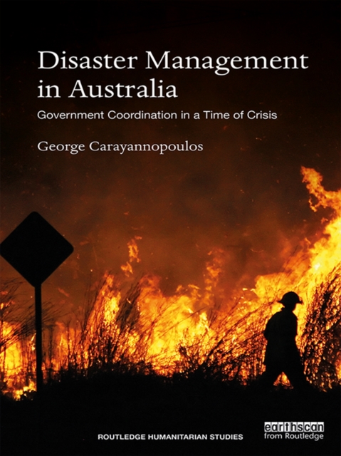 Disaster Management in Australia : Government Coordination in a Time of Crisis, PDF eBook