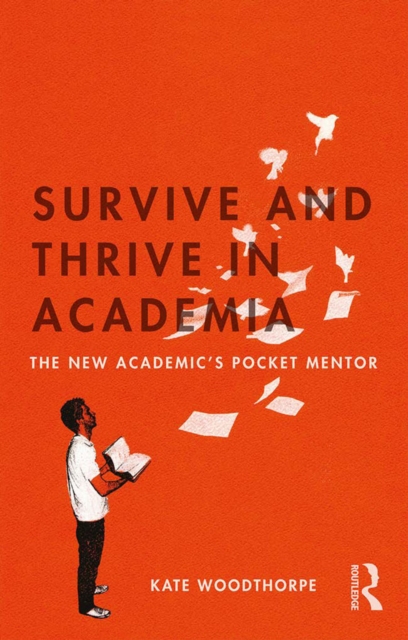 Survive and Thrive in Academia : The New Academic's Pocket Mentor, EPUB eBook