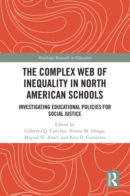 The Complex Web of Inequality in North American Schools : Investigating Educational Policies for Social Justice, EPUB eBook