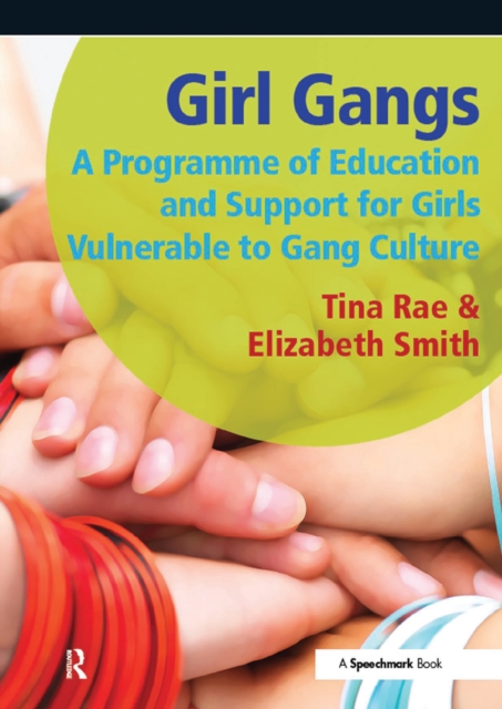 Girl Gangs : A Programme of Education and Support for Girls Vulnerable to Gang Culture, EPUB eBook
