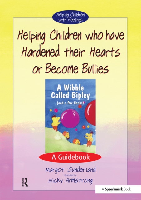 Helping Children who have hardened their hearts or become bullies : A Guidebook, EPUB eBook