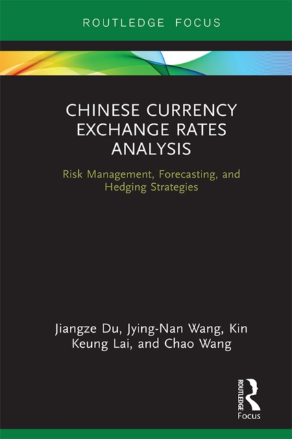 Chinese Currency Exchange Rates Analysis : Risk Management, Forecasting and Hedging Strategies, PDF eBook