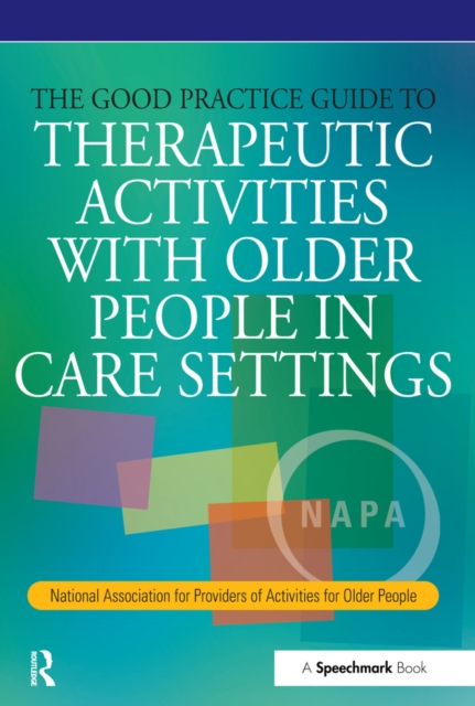 The Good Practice Guide to Therapeutic Activities with Older People in Care Settings, EPUB eBook
