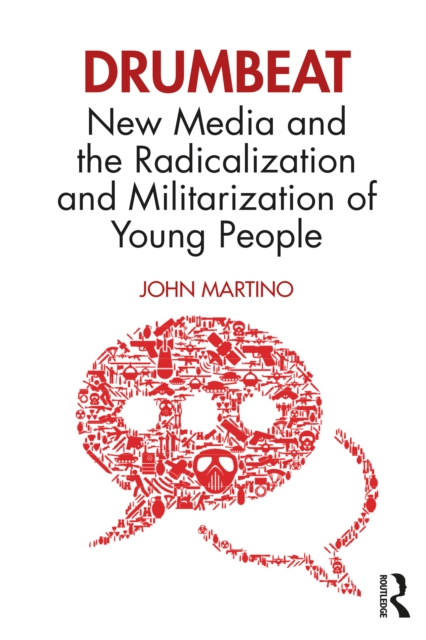 Drumbeat : New Media and the Radicalization and Militarization of Young People, EPUB eBook