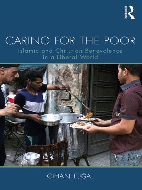 Caring for the Poor : Islamic and Christian Benevolence in a Liberal World, PDF eBook