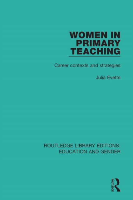 Women in Primary Teaching : Career Contexts and Strategies, EPUB eBook