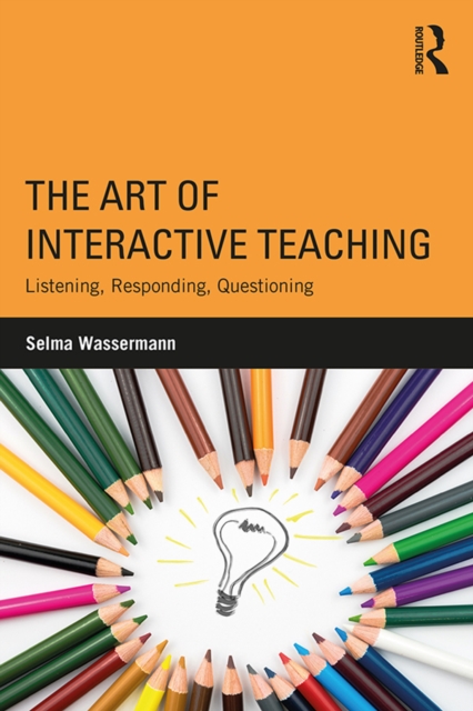The Art of Interactive Teaching : Listening, Responding, Questioning, EPUB eBook
