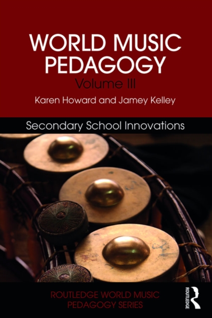 World Music Pedagogy, Volume III: Secondary School Innovations, EPUB eBook
