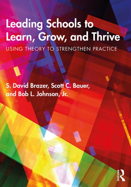Leading Schools to Learn, Grow, and Thrive : Using Theory to Strengthen Practice, EPUB eBook