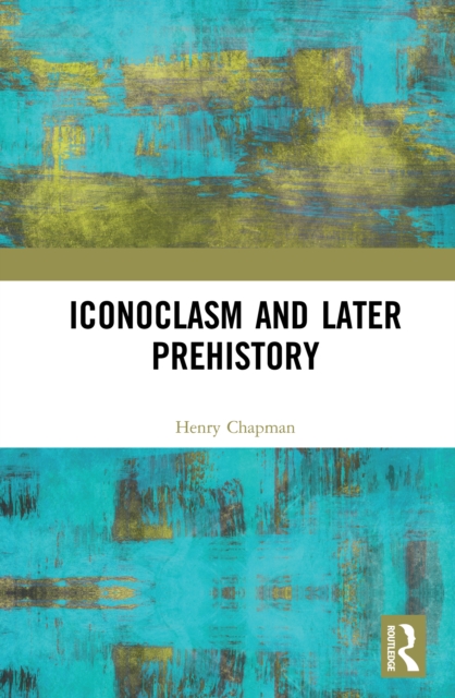 Iconoclasm and Later Prehistory, EPUB eBook
