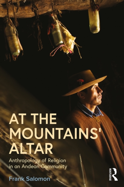At the Mountains' Altar : Anthropology of Religion in an Andean Community, EPUB eBook