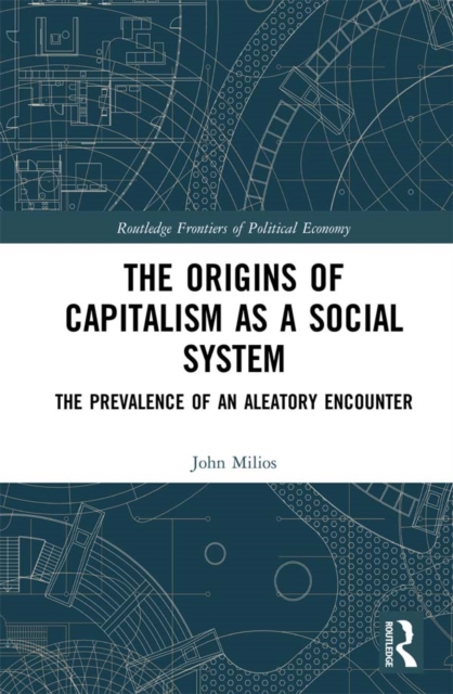 The Origins of Capitalism as a Social System : The Prevalence of an Aleatory Encounter, EPUB eBook