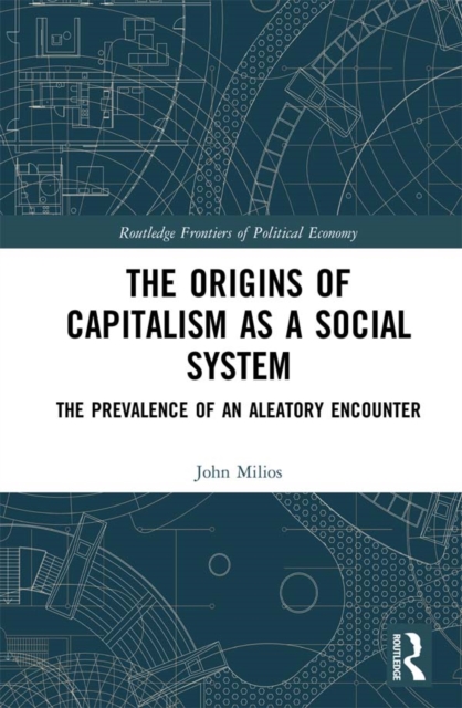 The Origins of Capitalism as a Social System : The Prevalence of an Aleatory Encounter, PDF eBook