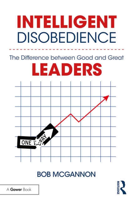 Intelligent Disobedience : The Difference between Good and Great Leaders, EPUB eBook