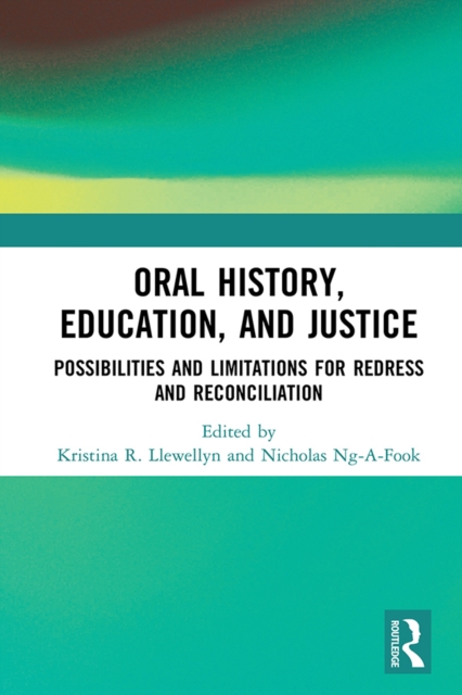 Oral History, Education, and Justice : Possibilities and Limitations for Redress and Reconciliation, PDF eBook