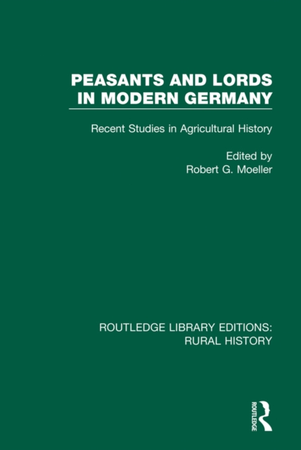 Peasants and Lords in Modern Germany : Recent Studies in Agricultural History, EPUB eBook