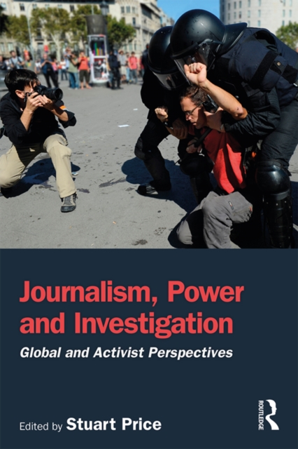 Journalism, Power and Investigation : Global and Activist Perspectives, PDF eBook