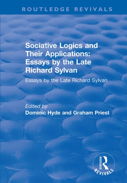 Sociative Logics and Their Applications : Essays by the Late Richard Sylvan, PDF eBook