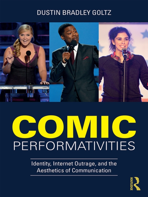 Comic Performativities : Identity, Internet Outrage, and the Aesthetics of Communication, PDF eBook