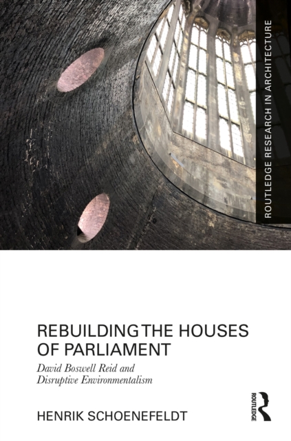 Rebuilding the Houses of Parliament : David Boswell Reid and Disruptive Environmentalism, PDF eBook