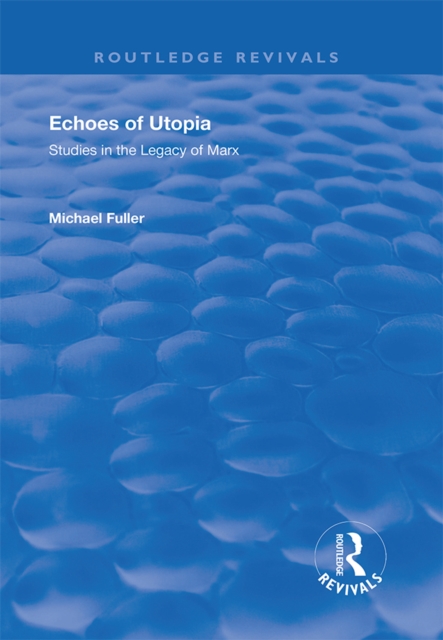 Echoes of Utopia : Studies in the Legacy of Marx, PDF eBook
